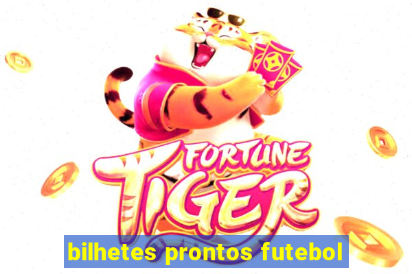 bilhetes prontos futebol